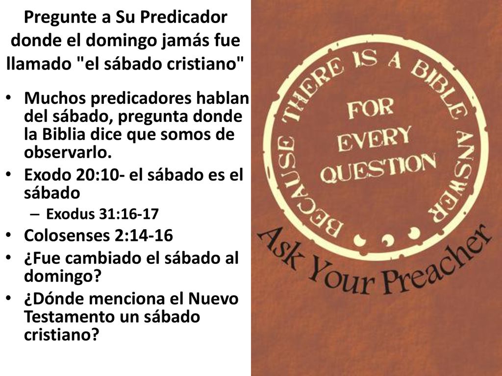 Pregunte a Su Predicador donde el domingo jamás fue llamado el sábado cristiano