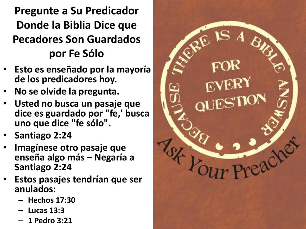 Pregunte a Su Predicador Donde la Biblia Dice que Pecadores Son Guardados por Fe Sólo