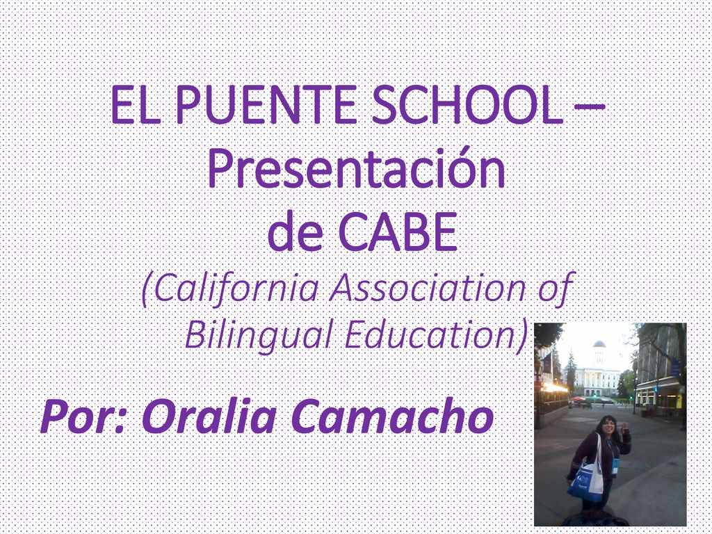 EL PUENTE SCHOOL – Presentación de CABE (California Association of Bilingual Education)