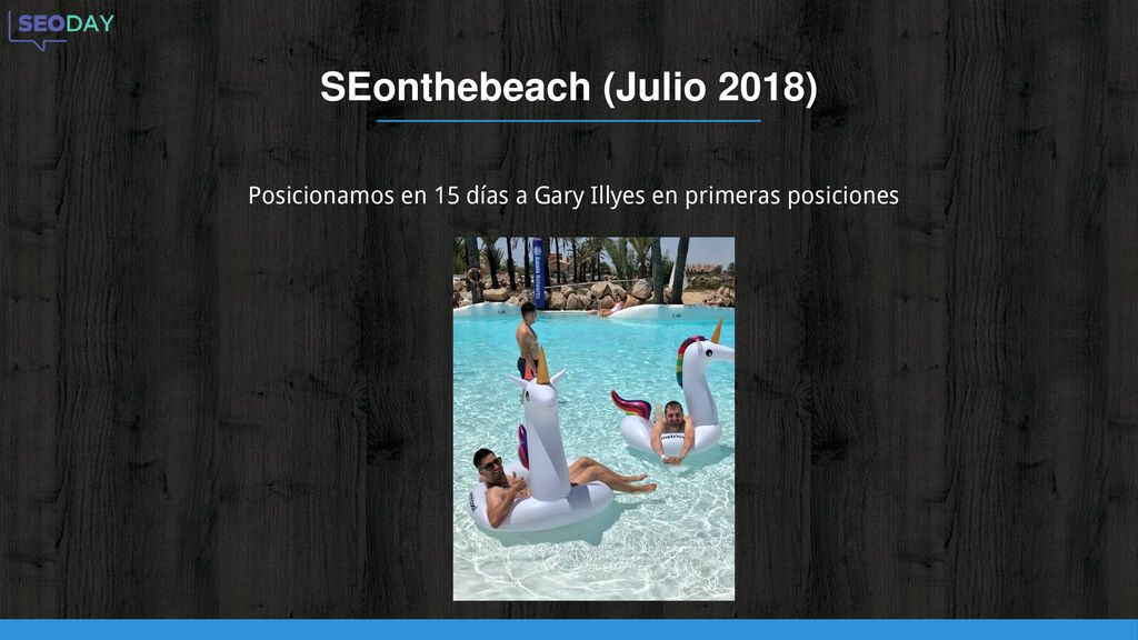 SEonthebeach (Julio 2018) Posicionamos en 15 días a Gary Illyes en primeras posicionesªªºº