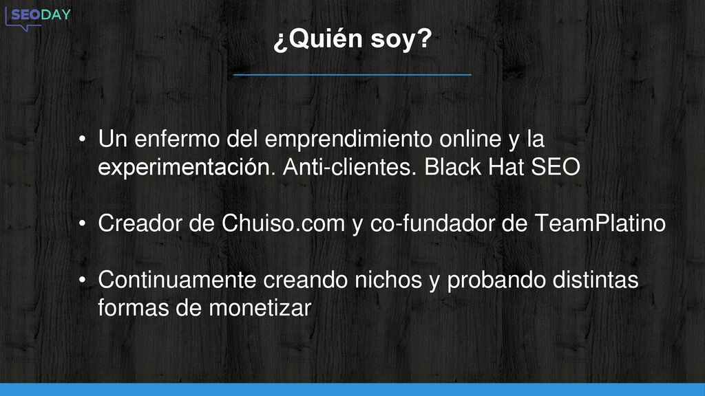 ¿Quién soy Un enfermo del emprendimiento online y la experimentación. Anti-clientes. Black Hat SEO.