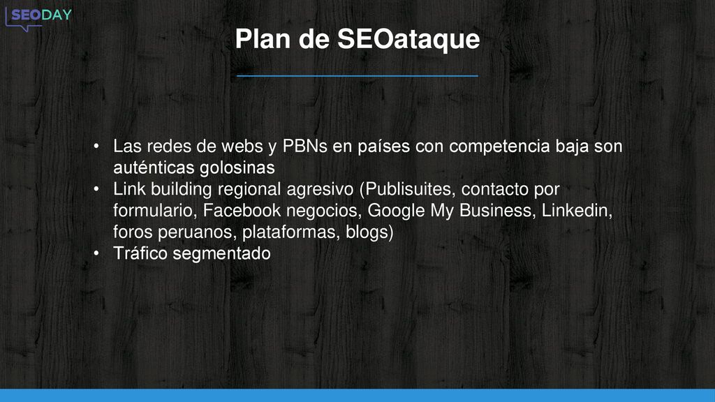 Plan de SEOataque Las redes de webs y PBNs en países con competencia baja son auténticas golosinas.