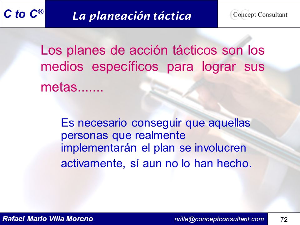 La planeación táctica Los planes de acción tácticos son los medios específicos para lograr sus metas