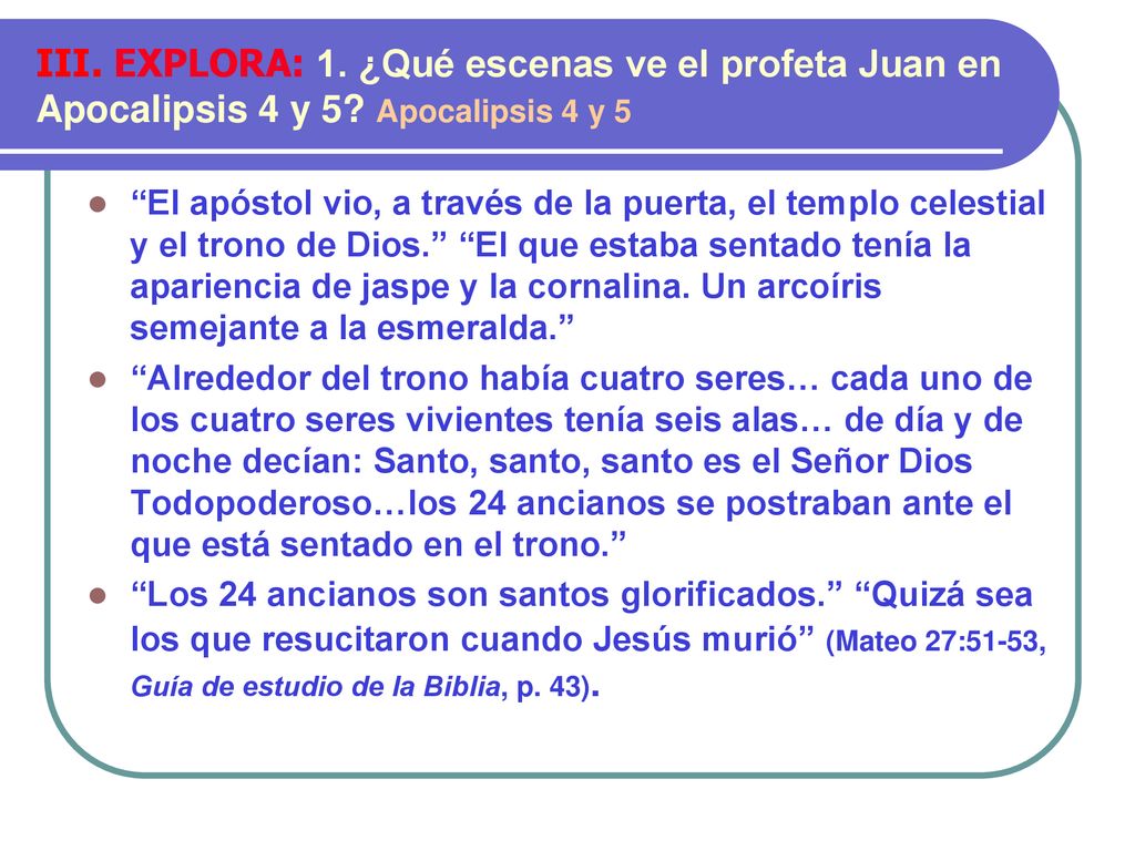 III. EXPLORA: 1. ¿Qué escenas ve el profeta Juan en Apocalipsis 4 y 5