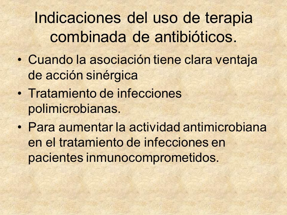 Indicaciones del uso de terapia combinada de antibióticos.