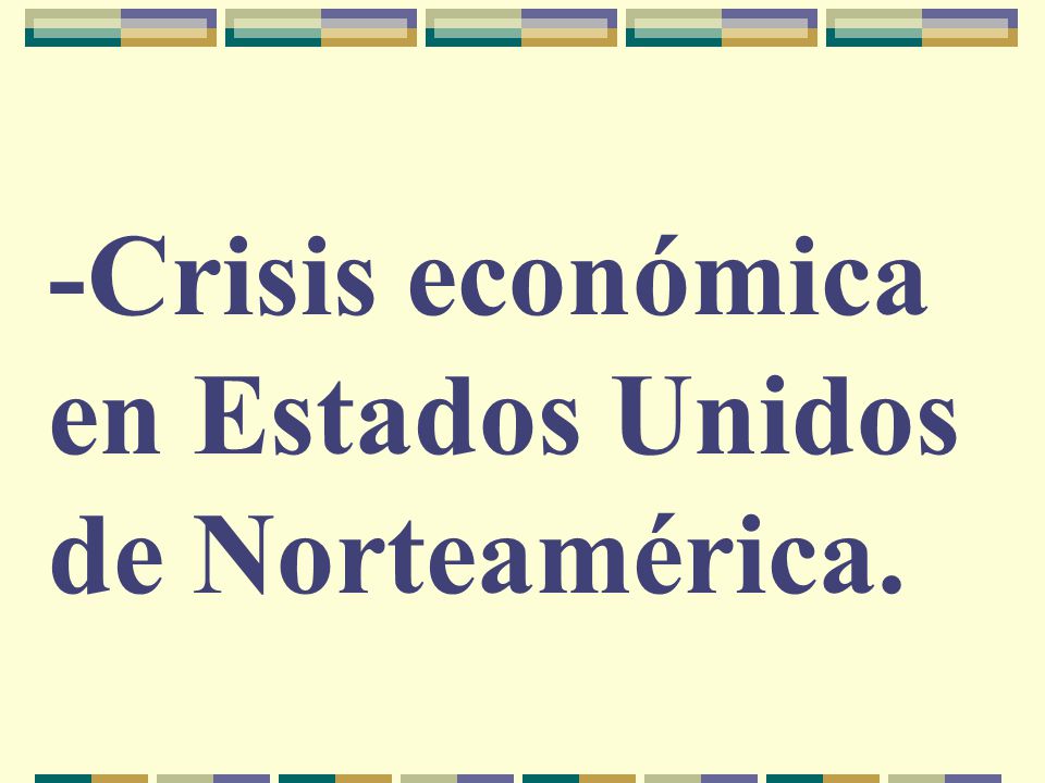 -Crisis económica en Estados Unidos de Norteamérica.