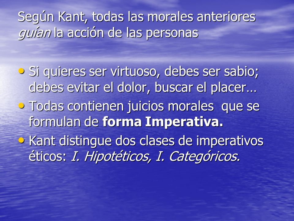 Según Kant, todas las morales anteriores guían la acción de las personas