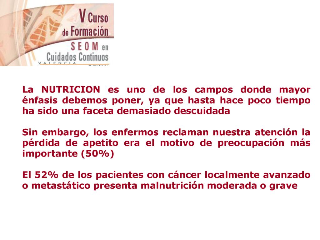 La NUTRICION es uno de los campos donde mayor énfasis debemos poner, ya que hasta hace poco tiempo ha sido una faceta demasiado descuidada