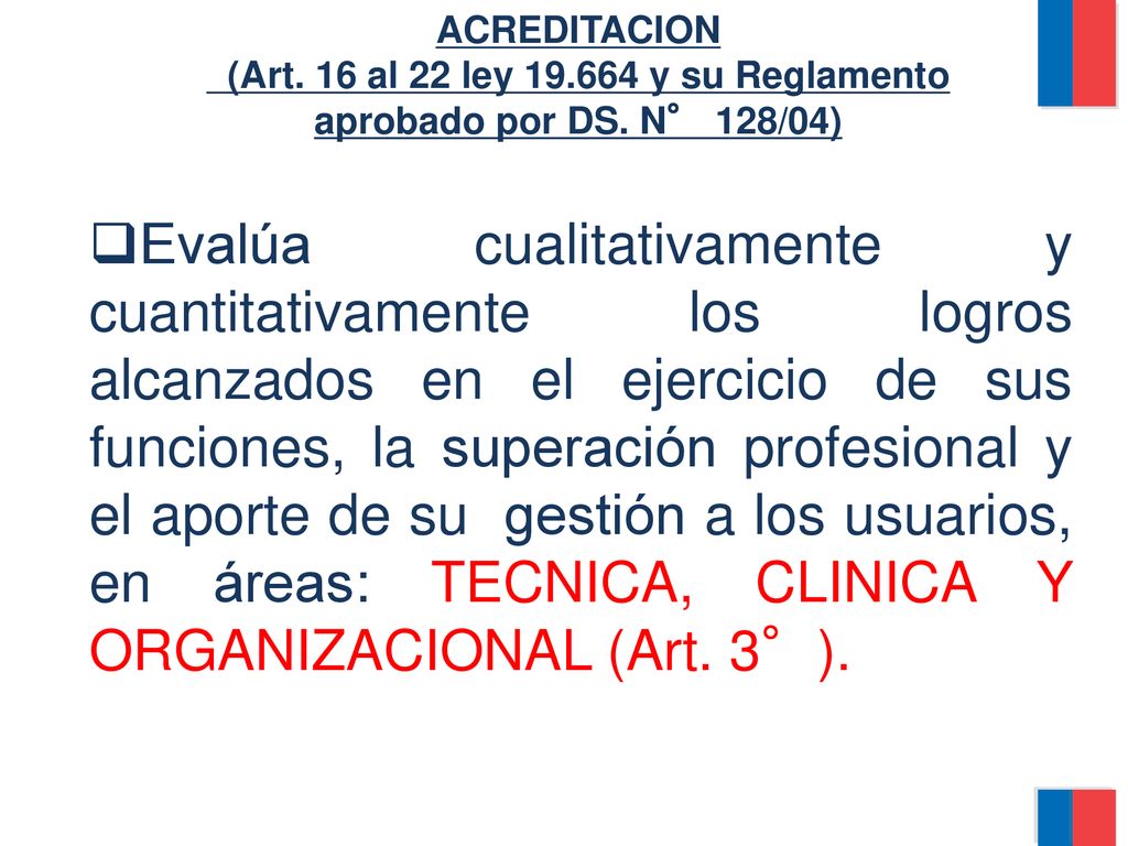 ACREDITACION (Art. 16 al 22 ley y su Reglamento aprobado por DS. N° 128/04)