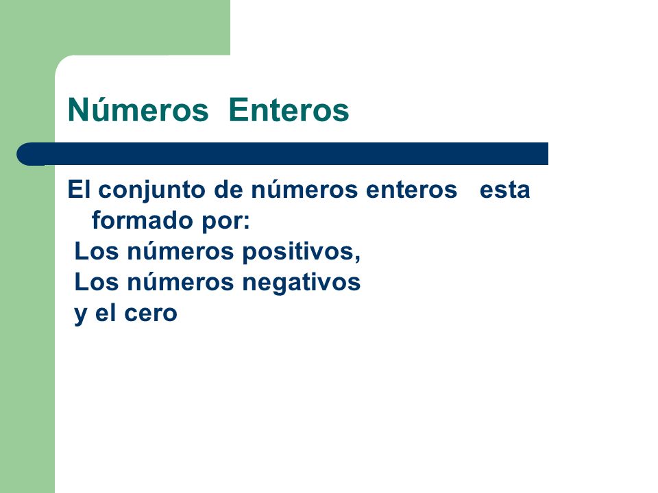 Números Enteros El conjunto de números enteros esta formado por:
