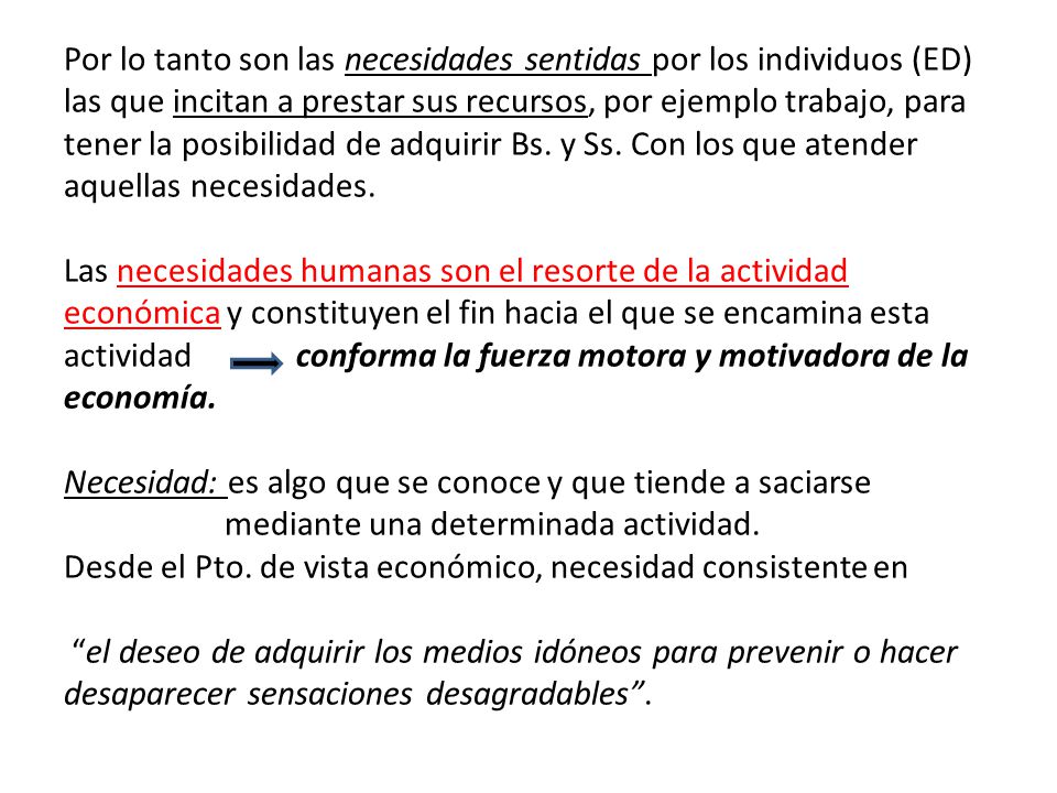 Por lo tanto son las necesidades sentidas por los individuos (ED) las que incitan a prestar sus recursos, por ejemplo trabajo, para tener la posibilidad de adquirir Bs.