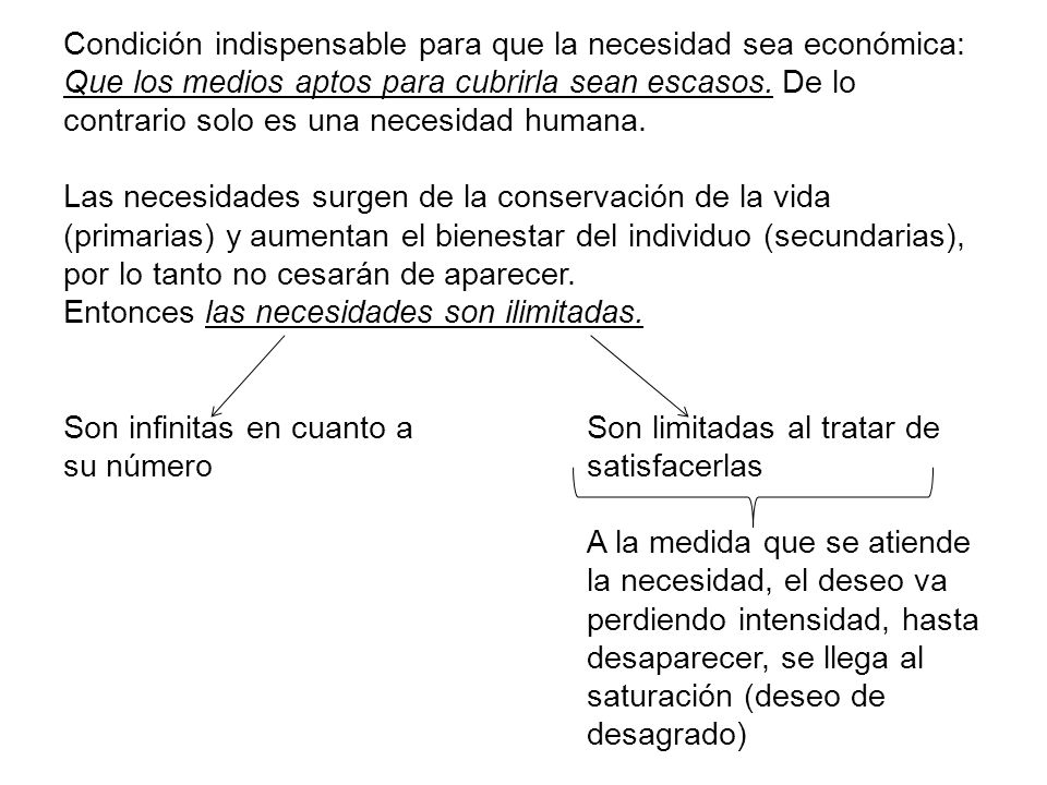 Condición indispensable para que la necesidad sea económica: Que los medios aptos para cubrirla sean escasos.