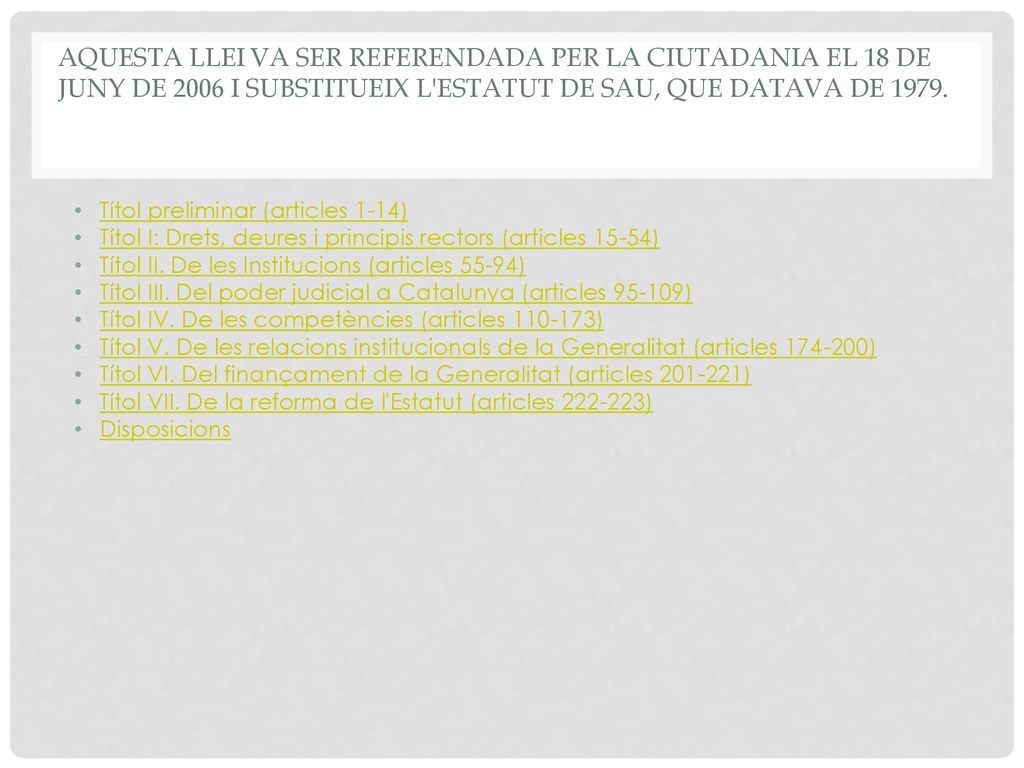 Aquesta llei va ser referendada per la ciutadania el 18 de juny de 2006 i substitueix l Estatut de Sau, que datava de 1979.