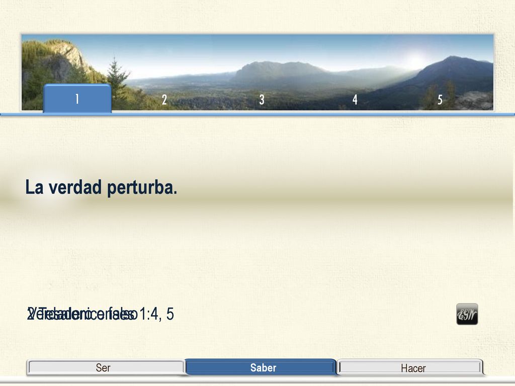 La verdad perturba. 2 Tesalonicenses 1:4, 5 Verdadero o falso
