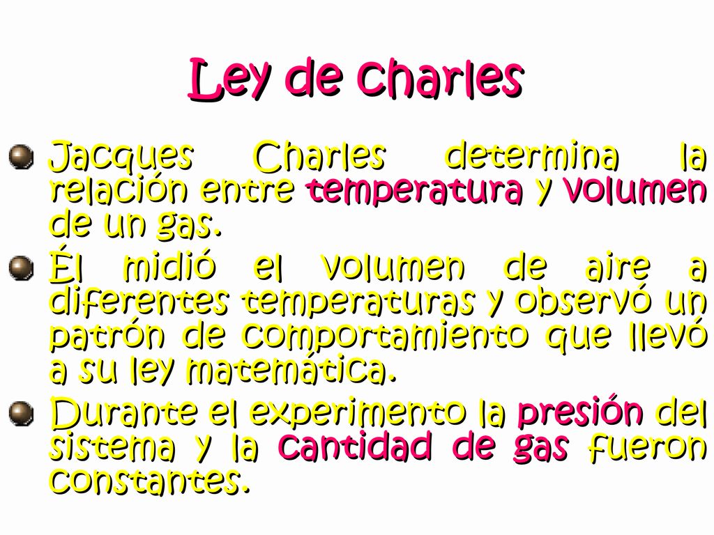 Ley de charles Jacques Charles determina la relación entre temperatura y volumen de un gas.