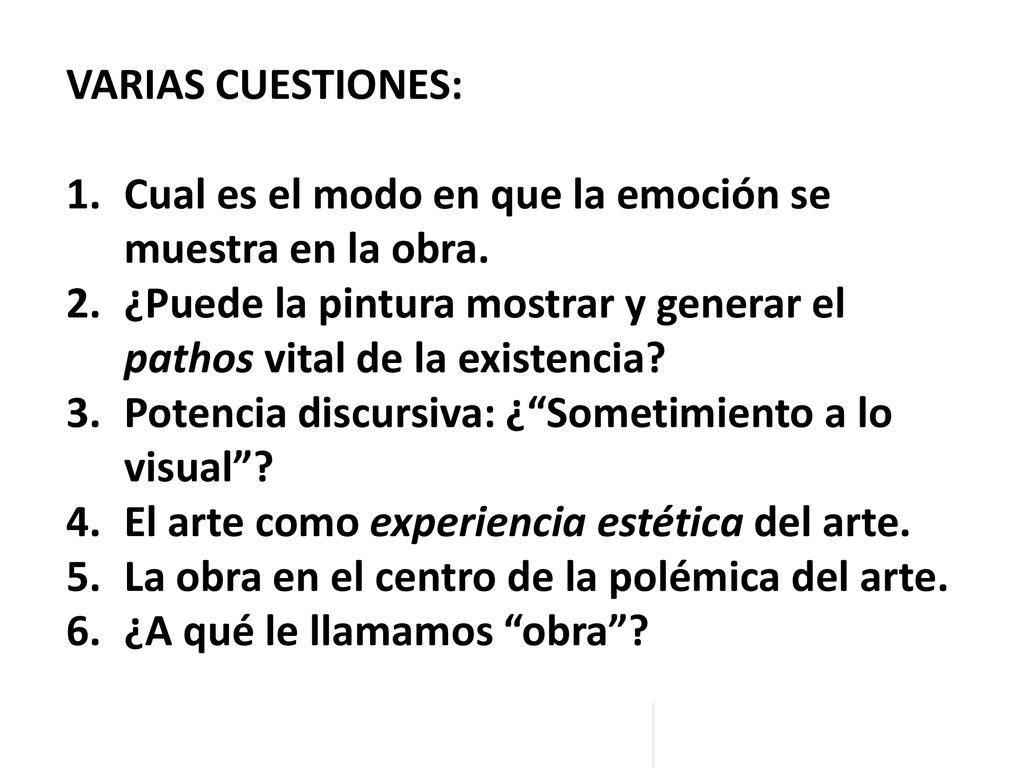VARIAS CUESTIONES: Cual es el modo en que la emoción se muestra en la obra. ¿Puede la pintura mostrar y generar el pathos vital de la existencia