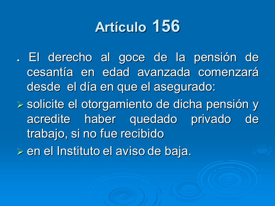 Artículo El derecho al goce de la pensión de cesantía en edad avanzada comenzará desde el día en que el asegurado: