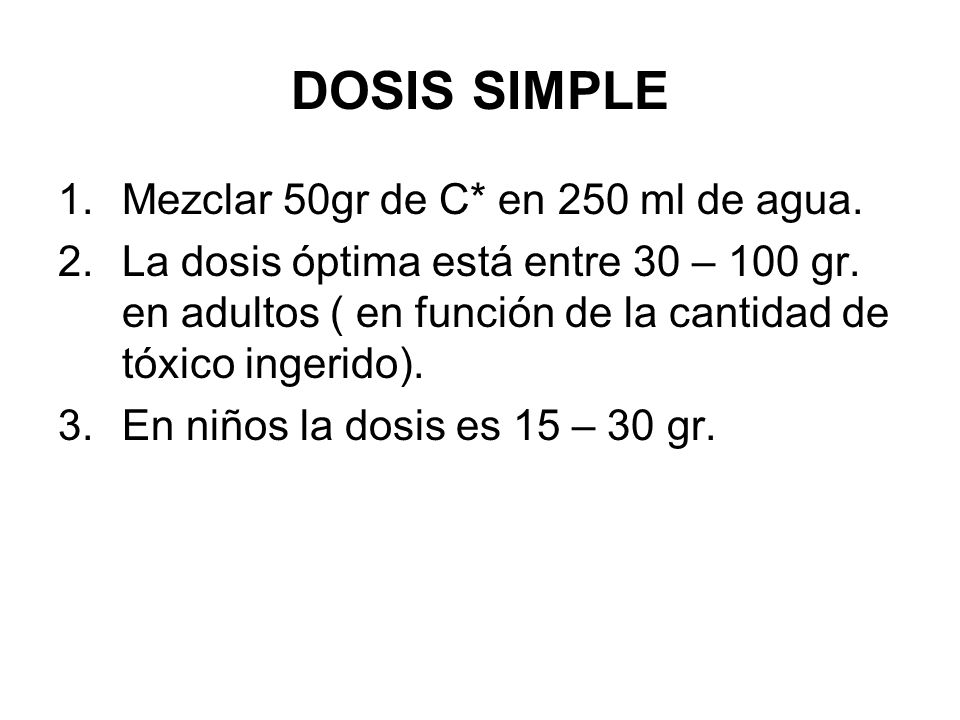 DOSIS SIMPLE Mezclar 50gr de C* en 250 ml de agua.