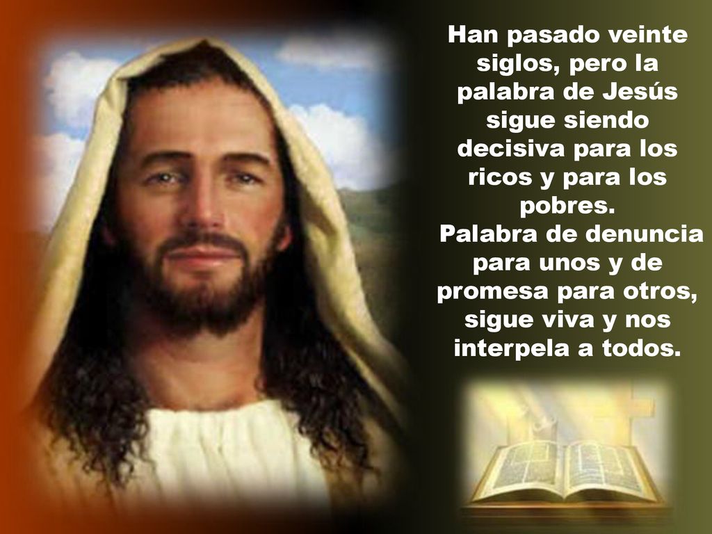 Han pasado veinte siglos, pero la palabra de Jesús sigue siendo decisiva para los ricos y para los pobres.