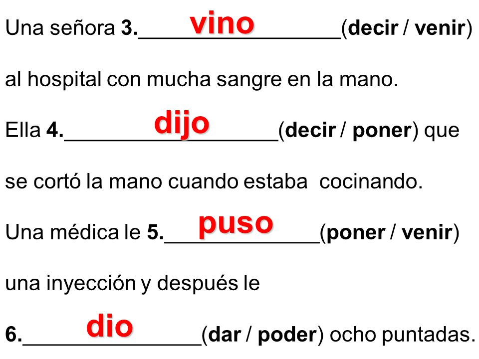 vino dijo puso dio Una señora 3._________________(decir / venir)