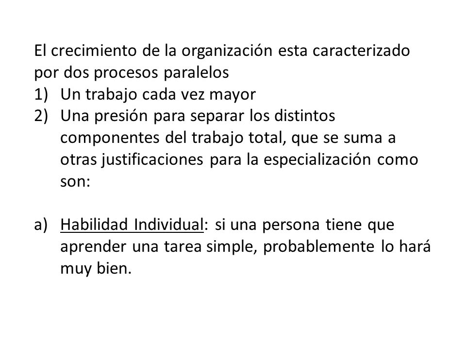 El crecimiento de la organización esta caracterizado por dos procesos paralelos