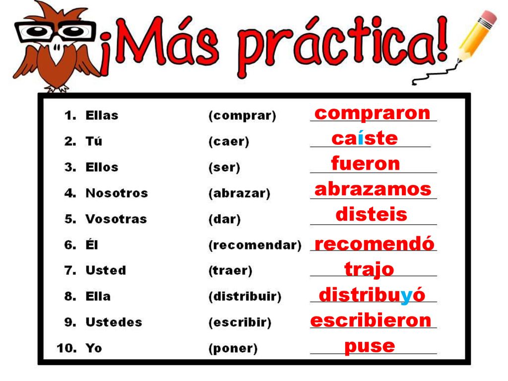 compraron caíste fueron abrazamos disteis recomendó trajo distribuyó escribieron puse