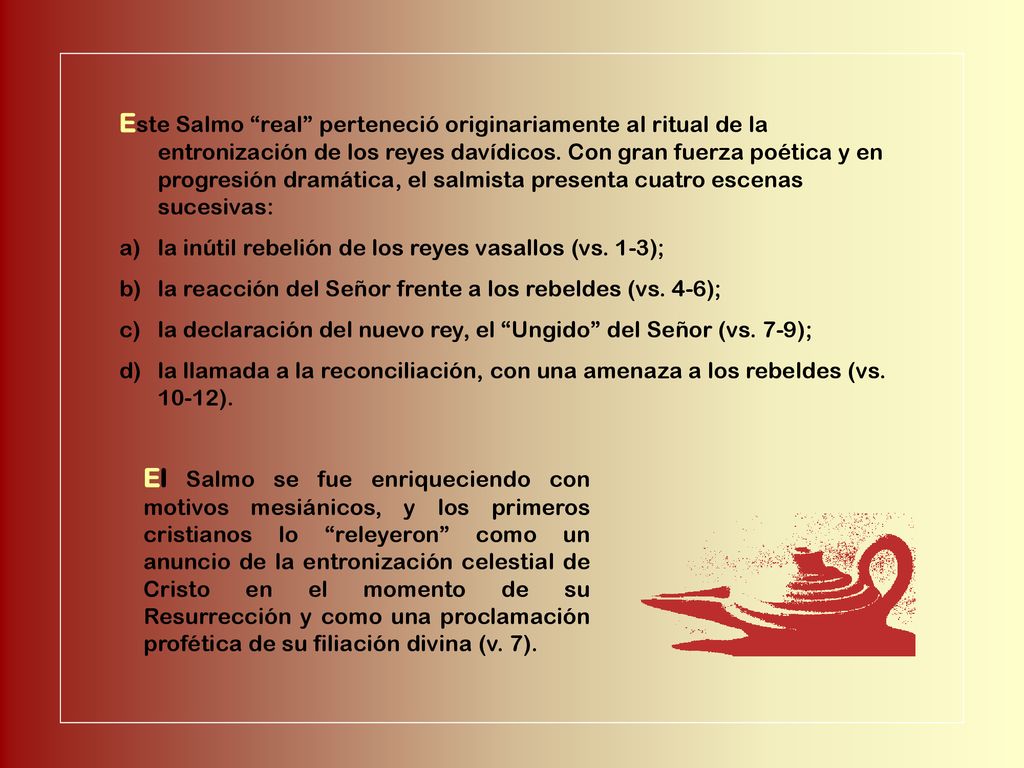 Este Salmo real perteneció originariamente al ritual de la entronización de los reyes davídicos. Con gran fuerza poética y en progresión dramática, el salmista presenta cuatro escenas sucesivas:
