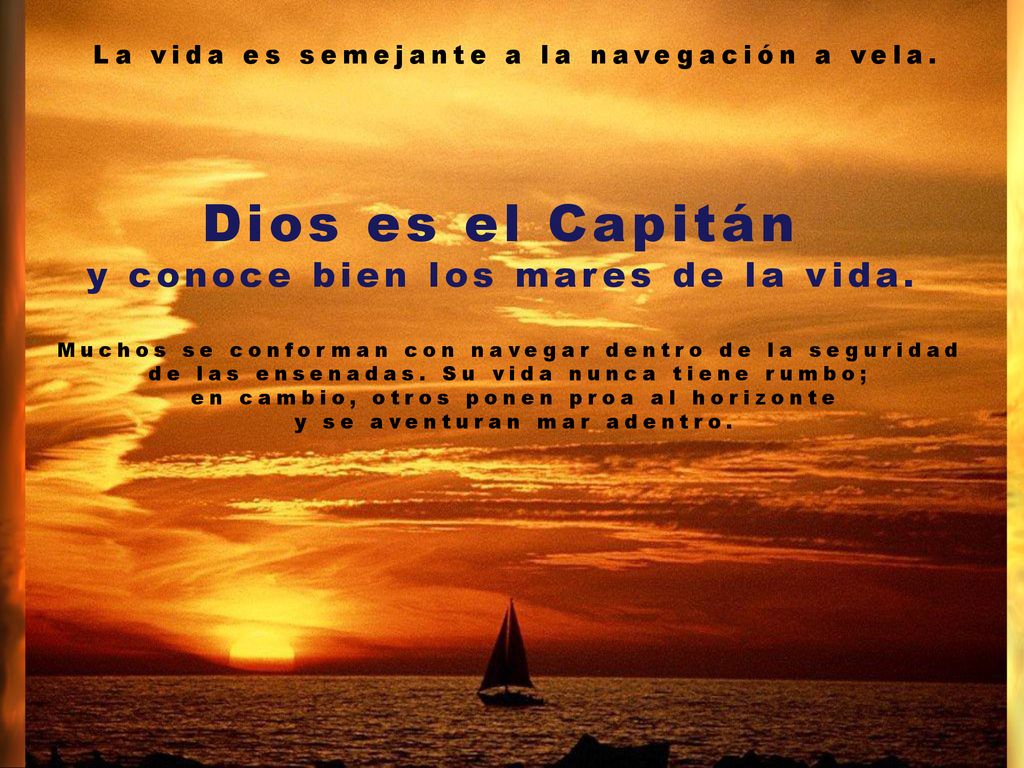 Dios es el Capitán y conoce bien los mares de la vida.