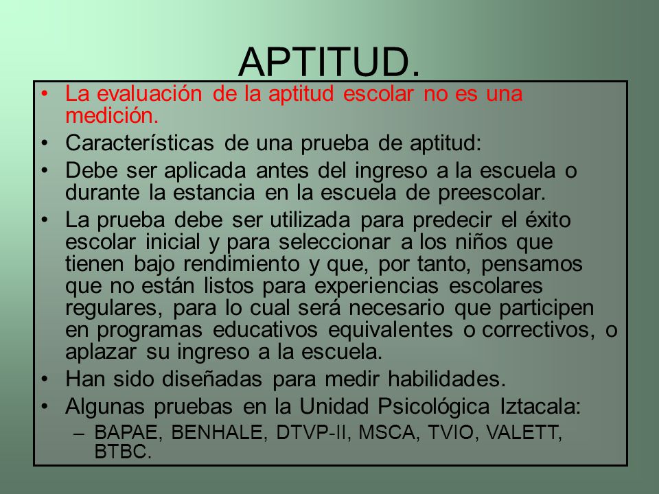 APTITUD. La evaluación de la aptitud escolar no es una medición.