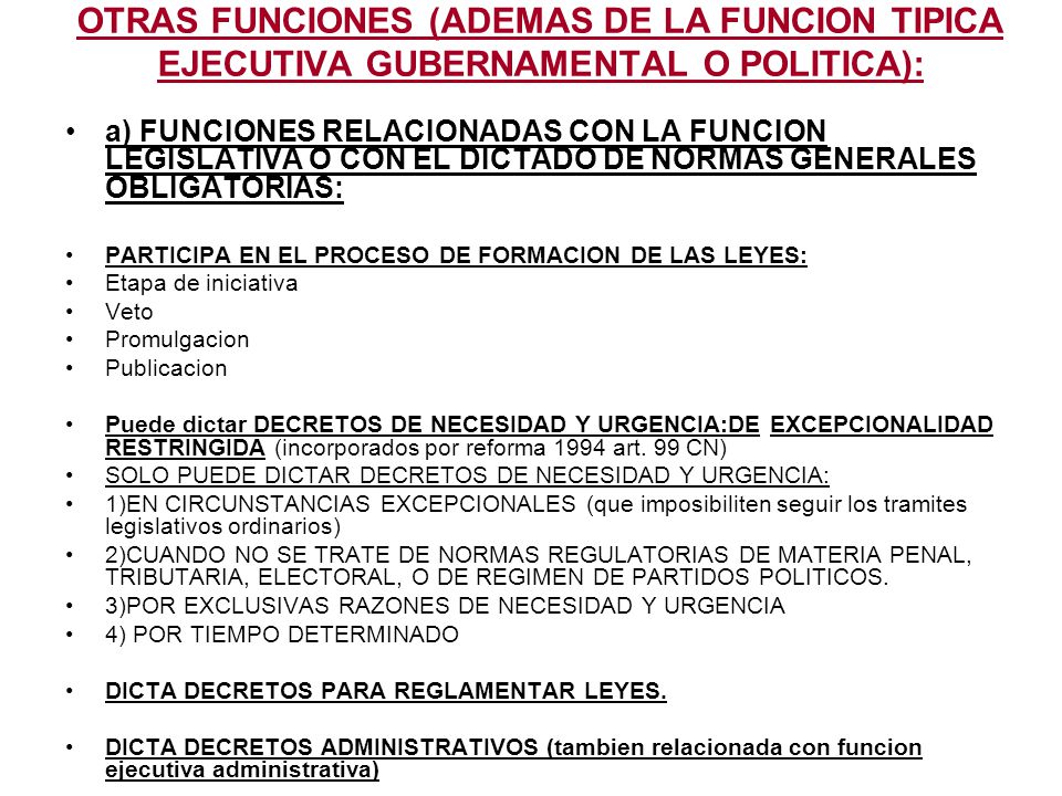 OTRAS FUNCIONES (ADEMAS DE LA FUNCION TIPICA EJECUTIVA GUBERNAMENTAL O POLITICA):