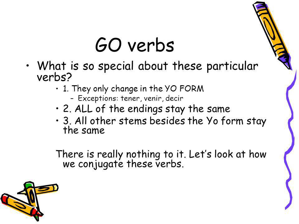 GO verbs What is so special about these particular verbs