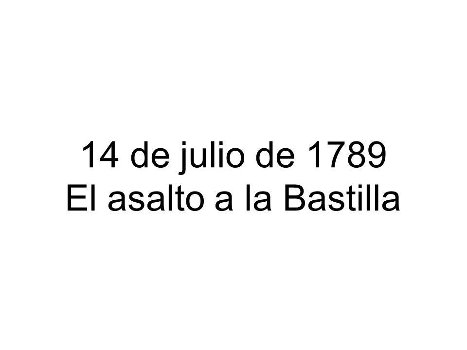 14 de julio de 1789 El asalto a la Bastilla
