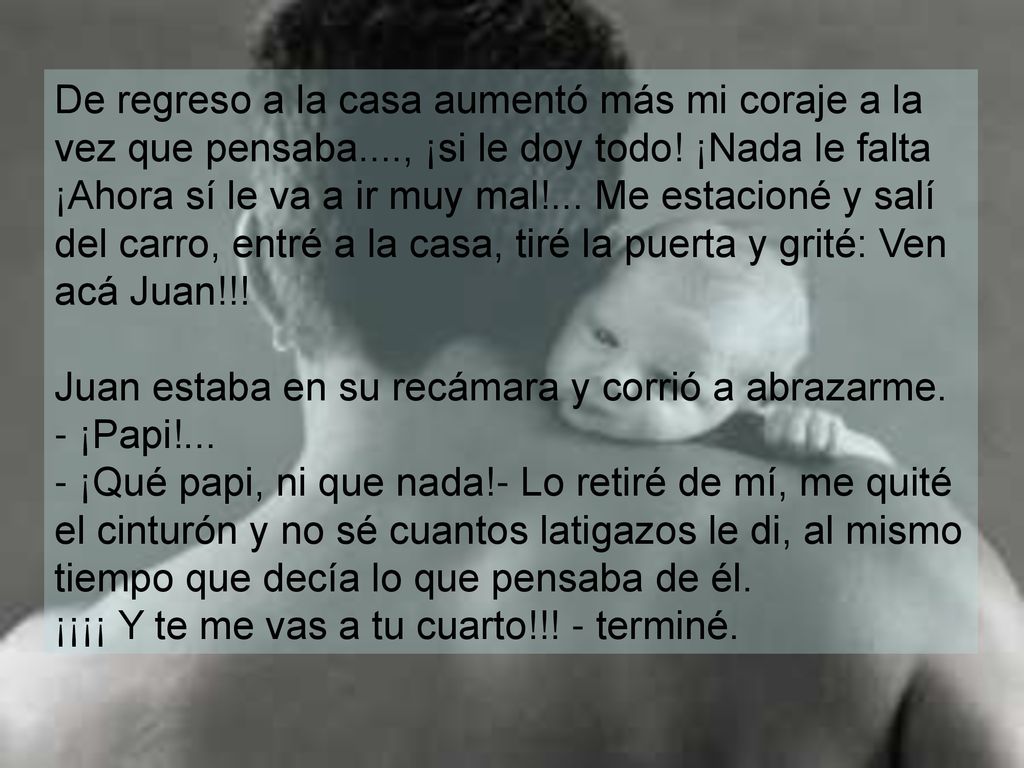 De regreso a la casa aumentó más mi coraje a la vez que pensaba