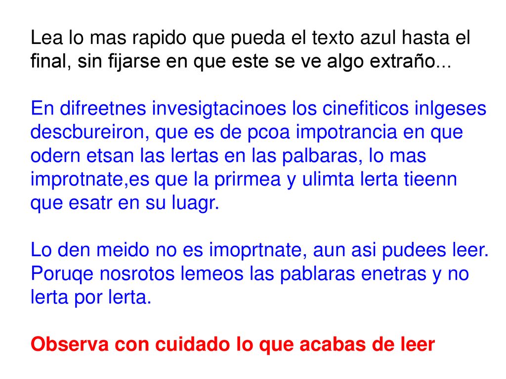 Lea lo mas rapido que pueda el texto azul hasta el final, sin fijarse en que este se ve algo extraño...