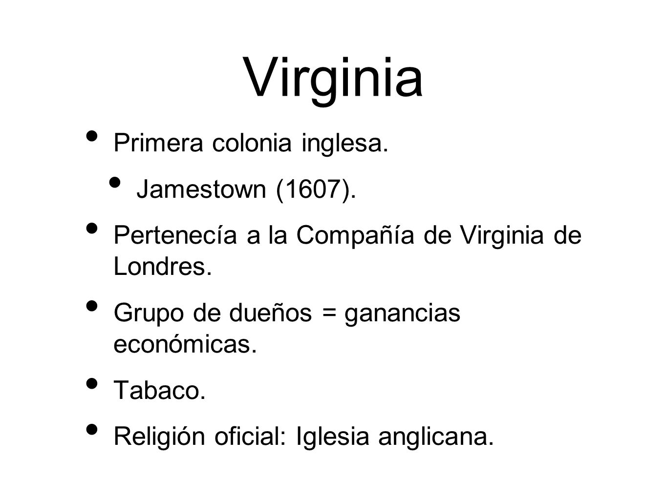 Virginia Primera colonia inglesa. Jamestown (1607).