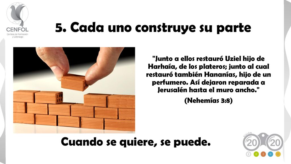 5. Cada uno construye su parte Cuando se quiere, se puede.