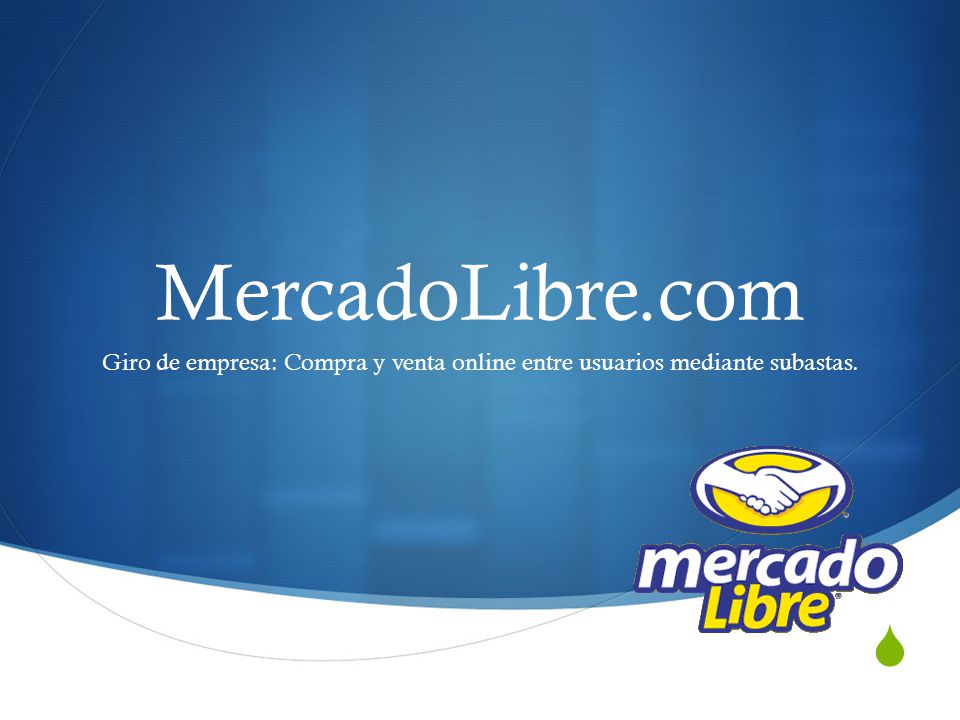 MercadoLibre.com Giro de empresa: Compra y venta online entre usuarios mediante subastas.