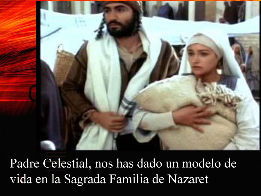 Padre Celestial, nos has dado un modelo de vida en la Sagrada Familia de Nazaret