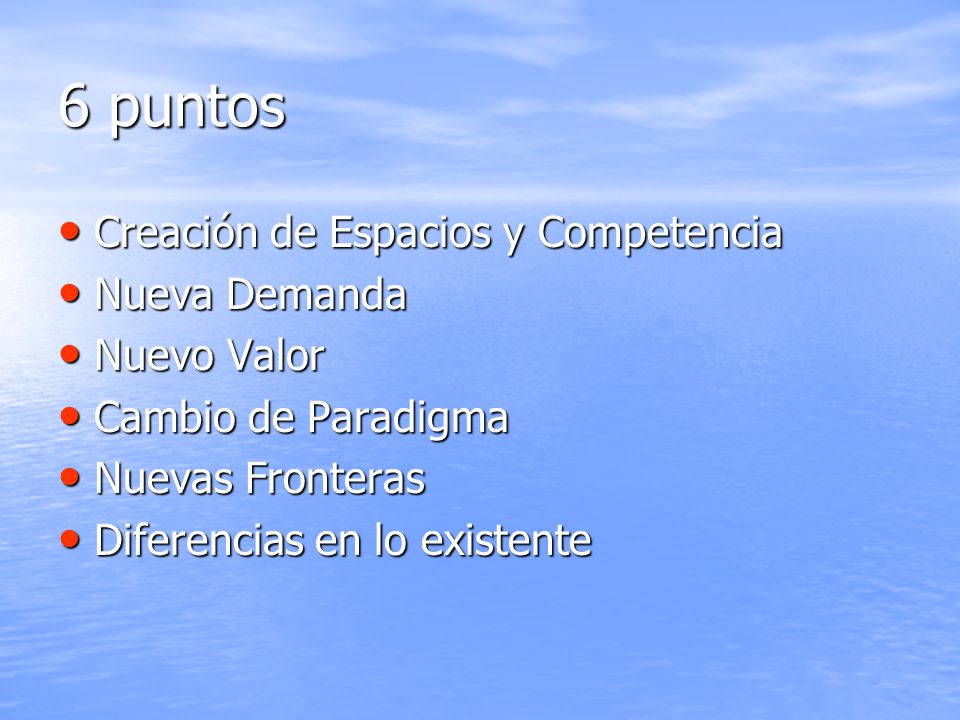 6 puntos Creación de Espacios y Competencia Nueva Demanda Nuevo Valor