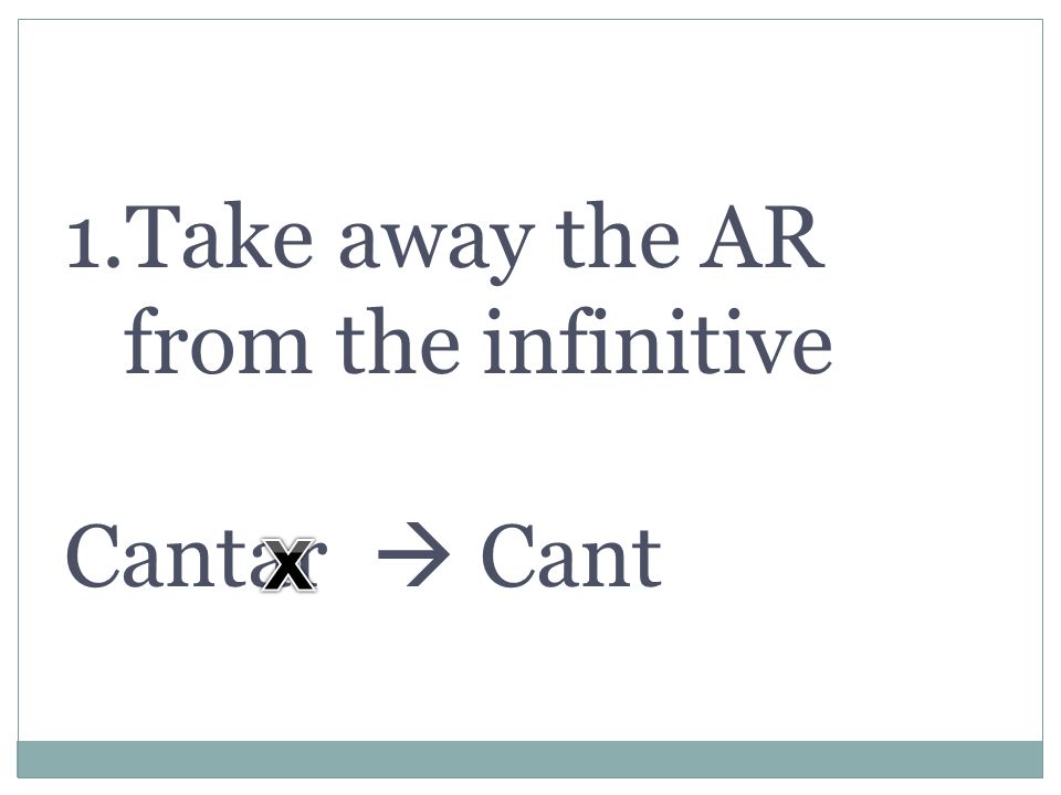 Take away the AR from the infinitive