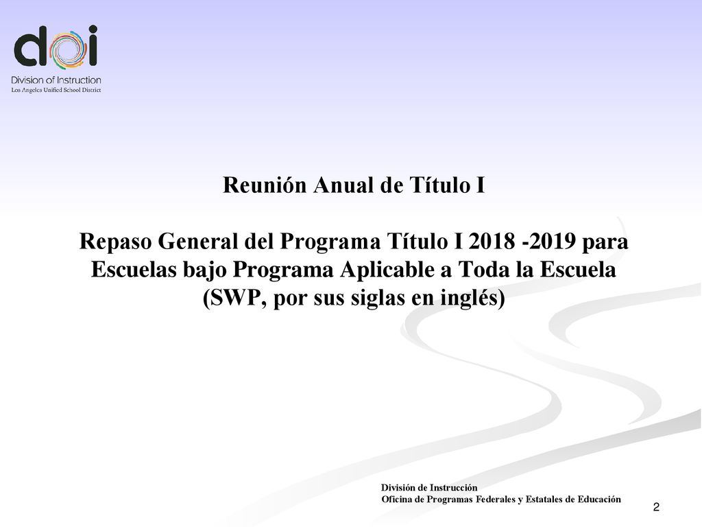 Reunión Anual de Título I Repaso General del Programa Título I para Escuelas bajo Programa Aplicable a Toda la Escuela (SWP, por sus siglas en inglés)