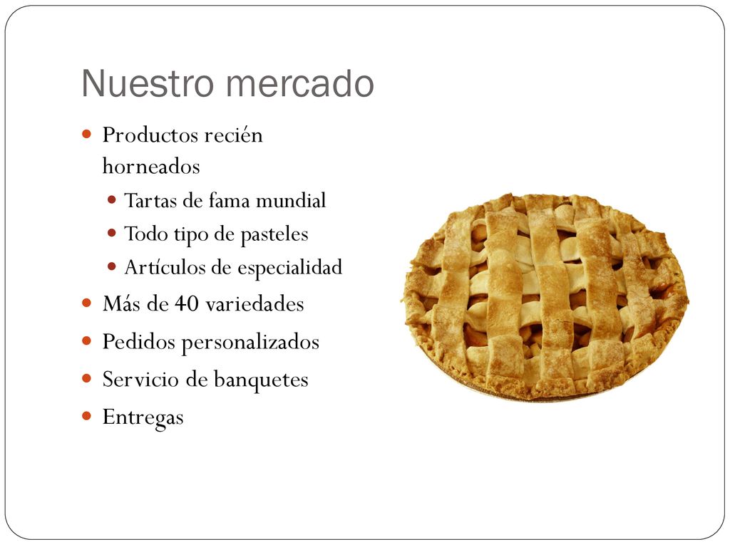 Nuestro mercado Productos recién horneados Más de 40 variedades