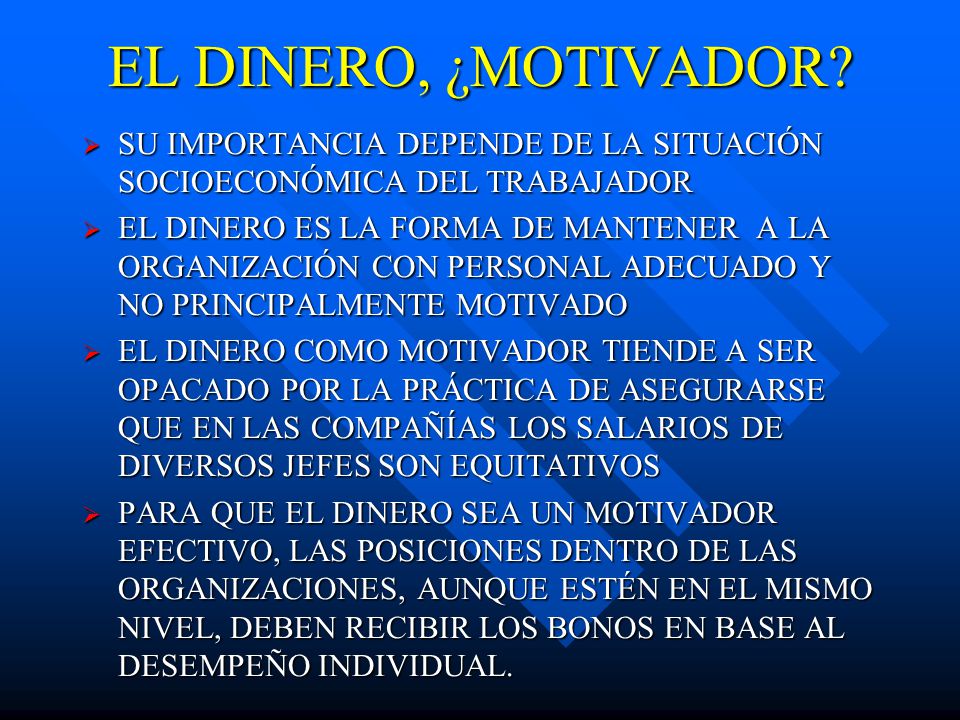 EL DINERO, ¿MOTIVADOR SU IMPORTANCIA DEPENDE DE LA SITUACIÓN SOCIOECONÓMICA DEL TRABAJADOR.