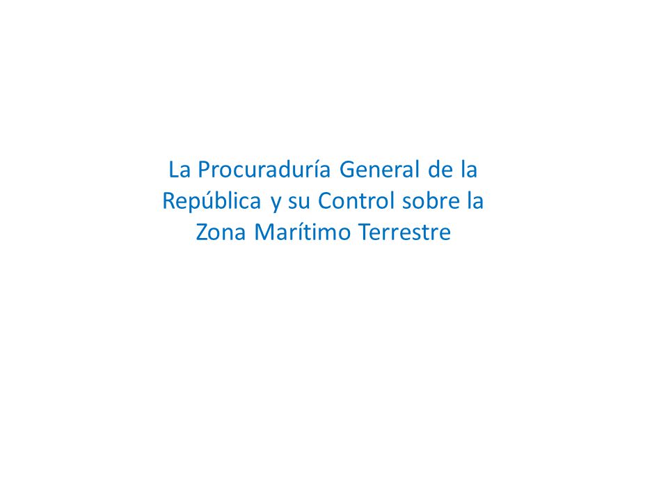 La Procuraduría General de la República y su Control sobre la Zona Marítimo Terrestre