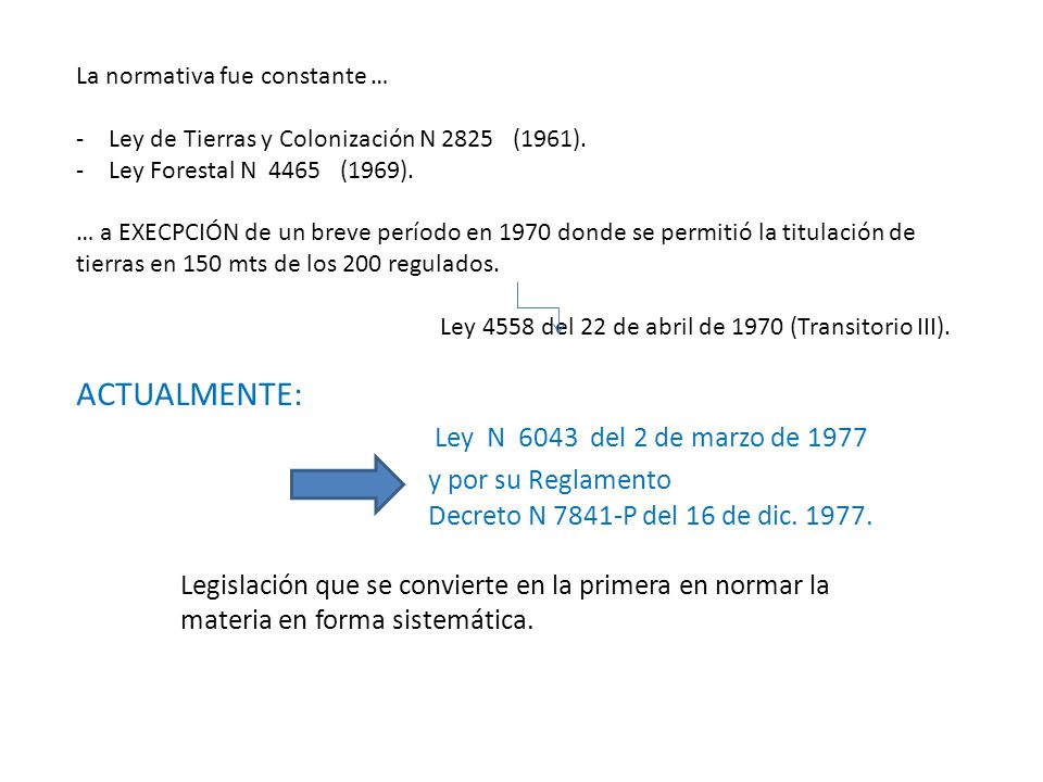 ACTUALMENTE: Ley N 6043 del 2 de marzo de 1977 y por su Reglamento