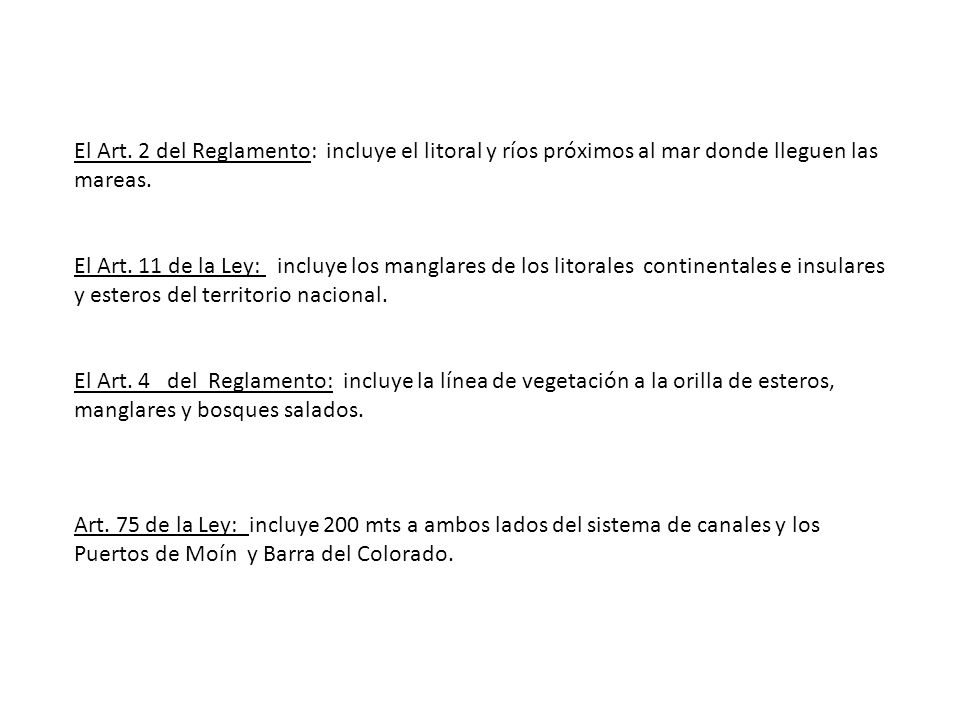 El Art. 2 del Reglamento: incluye el litoral y ríos próximos al mar donde lleguen las mareas.
