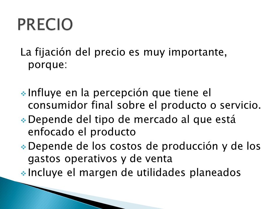 PRECIO La fijación del precio es muy importante, porque: