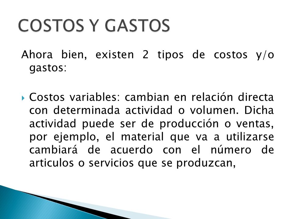 COSTOS Y GASTOS Ahora bien, existen 2 tipos de costos y/o gastos: