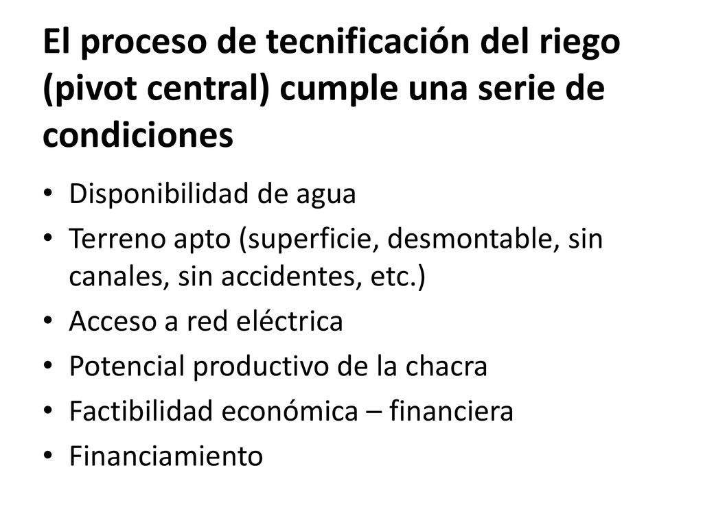El proceso de tecnificación del riego (pivot central) cumple una serie de condiciones