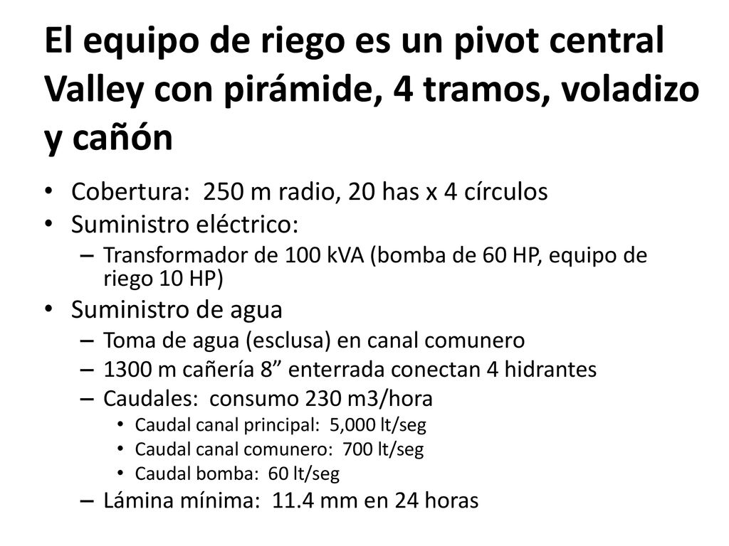 El equipo de riego es un pivot central Valley con pirámide, 4 tramos, voladizo y cañón
